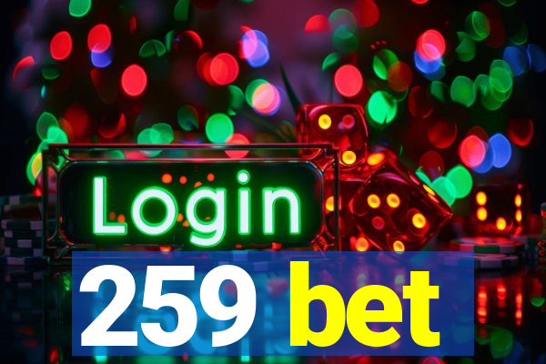 259 bet